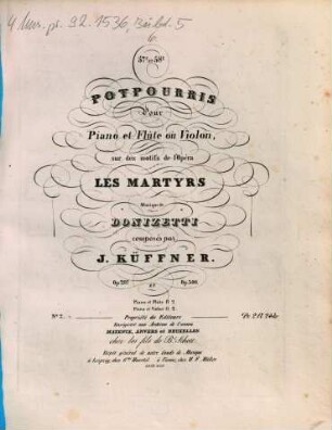 57e et 58e potpourris pour piano et flûte ou violon, sur des motifs de l'opéra Les martyrs, musique de Donizetti : op. 297 et op. 300. 2, Op. 300