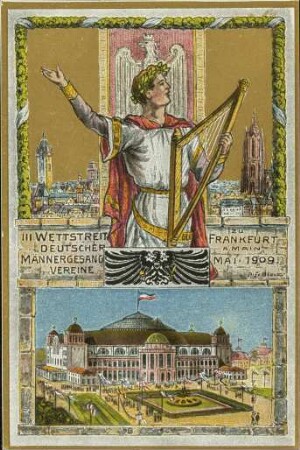 III. Wettstreit Deutscher Männergesang Vereine zu Frankfurt a. Main Mai. 1909.