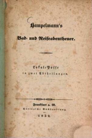 Hampelmann's Bad- und Reise-Abentheuer : Lokal-Posse in zwei Abtheilungen
