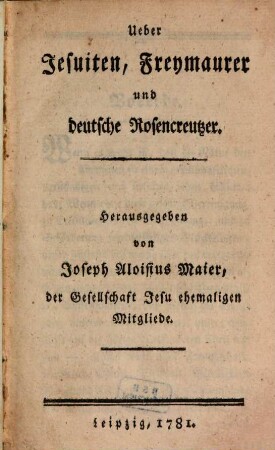 Ueber Jesuiten, Freymaurer und deutsche Rosencreutzer