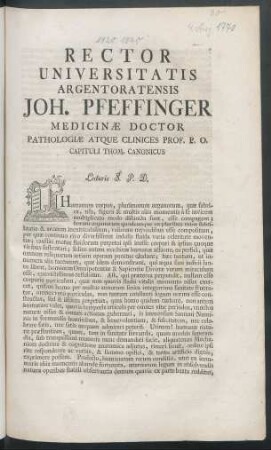 Rector Universitatis Argentoratensis Joh. Pfeffinger Medicinæ Doctor Pathologiæ Atque Clinices Prof. P. O. Capituli Thom. Canonicus : Lecturis S. P. D. Humanum corpus ...