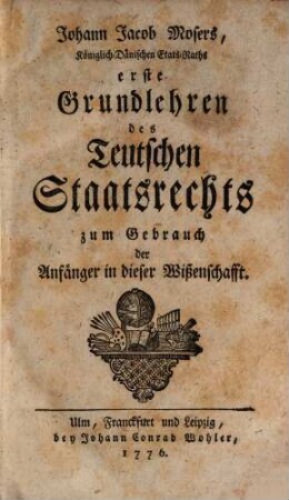 Erste Grundlehren der teutschen Staats-Geschichte