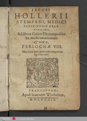 Iacobi Hollerii Stempani, Medici Parisiensis Celeberrimi, Ad libros Galeni De compositione medicamentorum k[a]t[a] topus Periochæ VIII