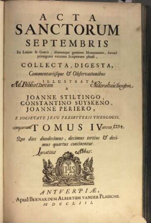 Acta Sanctorvm : Quotquot toto orbe coluntur, vel à Catholicis Scriptoribus celebrantur, [9,]4. September ; T. 4, Quo dies duodecimus, decimus tertius & decimus quartus continentur