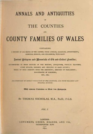 Annals and Antiquities of the Counties and County Families of Wales, containing a Record of all Ranks of the Gentry, their Lineage, Alliances, Appointments, armorial Ensigns, and Residences ..., 1