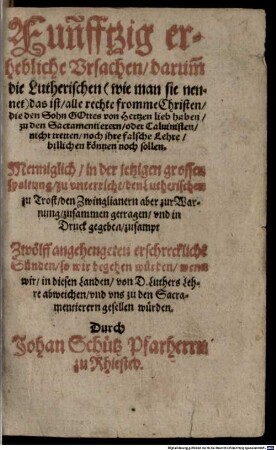 Fünftzig erhebliche Ursachen, warumb die Lutherischen ... zu den Sacramentirern oder Calvinisten nicht tretten ... sollen