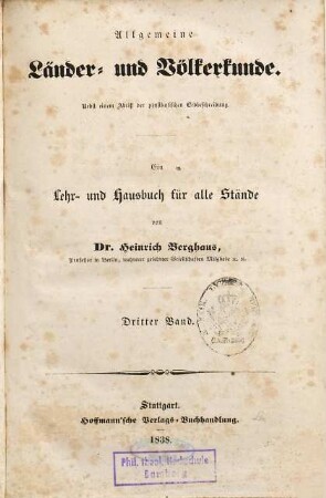 Allgemeine Länder- und Völkerkunde : nebst einem Abriß der physikalischen Erdbeschreibung ; ein Lehr- und Hausbuch für alle Stände, 3