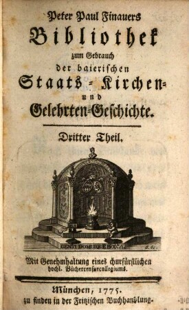 Peter Paul Finauers Bibliothek zum Gebrauch der baierischen Staats-, Kirchen- und Gelehrten-Geschichte. 3. 1775