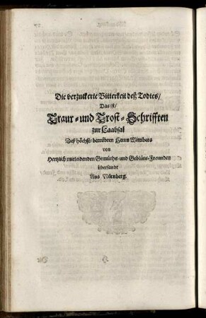 Die verzuckerte Bitterkeit deß Todtes/ Das ist/ Traur- und Trost-Schrifften
