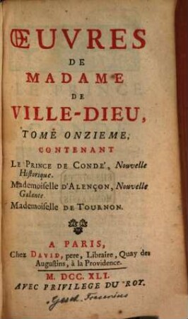Oeuvres De Madame De Ville-Dieu, 11. Contenant Le Prince De Condé, Nouvelle Historique; Mademoiselle D'Alençon, Nouvelle Galante; Mademoiselle De Tournon