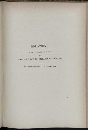 Relazione Di Altri Lavori Eseguiti Nel Laboratorio Di Chimica Generale Della R. Universita Di Genova