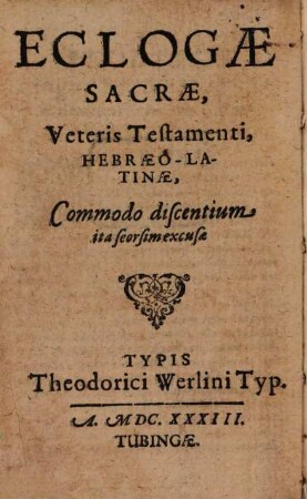 Eclogae sacrae, Veteris Testamenti, hebraeo-latinae : commodo discentium ita seorsim excusae