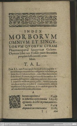 Index Morborum Omnium Et Singulorum Quorum Curam Pharmacopoeiae Spagyricae Galeno Chymicae Liber tam Primos quam Secundus perquam sufficientissime exhibet