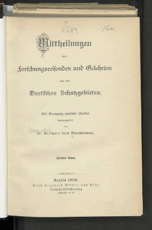 Mitteilungen von Forschungsreisenden und Gelehrten aus den deutschen Schutzgebieten. Mit Benennung amtlicher Quellen herausgegeben von Dr. Freiherr von Danckelman. Fünfter Band. Berlin 1892.