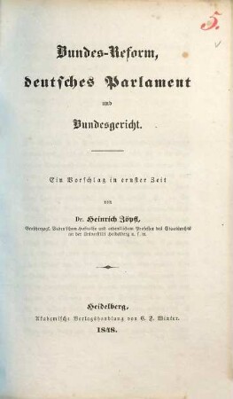 Bundes-Reform, deutsches Parlament und Bundesgericht : ein Vorschlag in ernster Zeit ; [Erste censurfreie Druckschrift aus Baden]