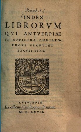 Index librorvm qvi Antverpiae in officina Christophori Plantini excvsi svnt