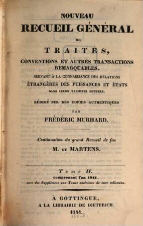 Nouveau recueil général de traités et autres actes relatifs aux rapports de droit international : continuation du grand recueil de G. Fr. de Martens. 2. 1841 (1844)