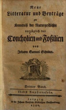 Neue Litteratur und Beyträge zur Kenntniß der Naturgeschichte vorzüglich der Conchylien und Foßilien, 3. 1786