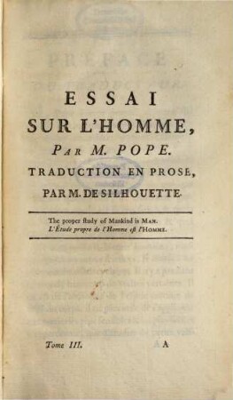 Oeuvres complettes d'Alexandre Pope, 3. Essai sur l'homme. Essai sur la vie humaine. Trois heures après mariage. Caractère de Catherine Duchesse de Buckinghamshyre. Lettre. - 466 S. : 4 Ill.