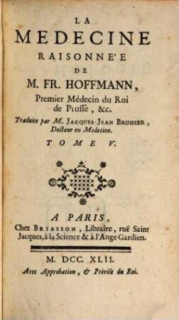 La Medecine Raisonnée De Mr Fr. Hoffmann. Premier Médecin du Roi de Prusse, &c., 5