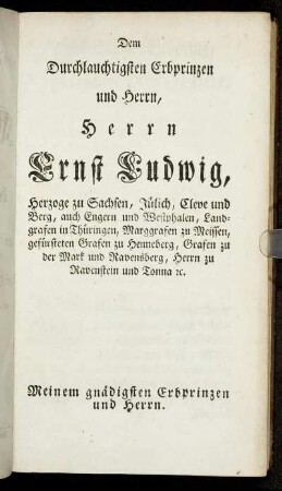 Dem Durchlauchtigsten Erbprinzen und Herrn, Herrn Ernst Ludwig, Herzoge zu Sachsen, [...]