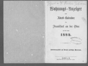 Wohnungs-Anzeiger und Adreß-Kalender für Frankfurt an der Oder auf das Jahr 1882
