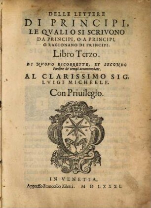 Delle Lettere Di Principi, Le Qvali O Si Scrivono Da Principi, O A Principi, O Ragionano Di Principi, 3