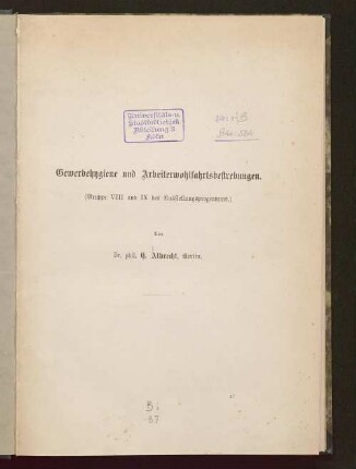 Gewerbehygiene und Arbeiterwohlfahrtsbestrebungen : (Gruppe VIII und IX des Ausstellungsprogramms)