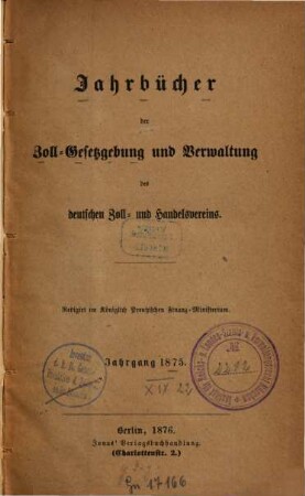 Jahrbücher der Zoll-Gesetzgebung und Verwaltung des Deutschen Zoll- und Handelsvereins. 1875 (1876)