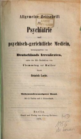 Allgemeine Zeitschrift für Psychiatrie und psychisch-gerichtliche Medizin : hrsg. von Deutschlands Irrenärzten. 27. 1871