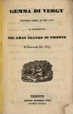 Gemma di Vergy : tragedia lirica in due atti ; da rappresentarsi nel Gran Teatro di Trieste il carnovale del 1839
