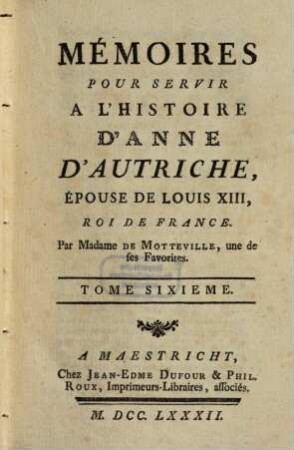 Mémoires Pour Servir A L'Histoire D'Anne D'Autriche, Epouse De Louis XIII, Roi De France, 6
