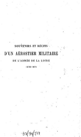 Souvenirs et récits d'un aérostier militaire de l'armée de la Loire : 1870 - 1871 ; avec une lettre autographe du Général Chanzy