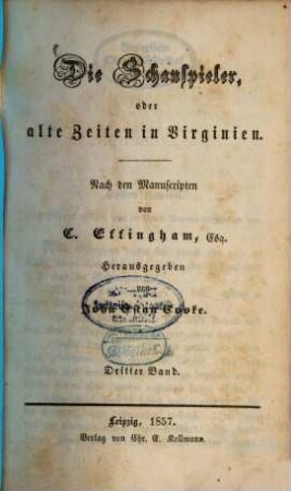 Die Schauspieler, oder alte Zeiten in Virginien : Nach den Manuscripten von C. Effingham. Herausgegeben von John Estan Cooke, 3