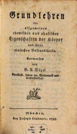 Grundlehren der allgemeinen chemischen und physikalischen Eigenschaften der Körper und ihrer einfachen Bestandtheile