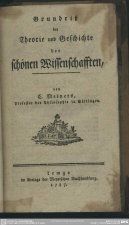 Grundriß der Theorie und Geschichte der schönen Wissenschafften