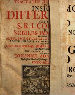 Tractatus Juris Publici De Insigni Differentia Inter S.R.I. Comites Et Nobiles Immediatos : Accesserunt Supplementum Multis Diplomatibus Adhuc Ineditis Et Observationibus Auctum ; Nec Non Discursus Von denen Reichs-Gräflichen Votis Curiatis und deren Ursprung ; Cum Indice Locupletissimo