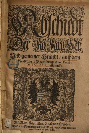 Abschiedt ... auff dem Reichßtag zu Regenspurg ... 1613 auffgericht