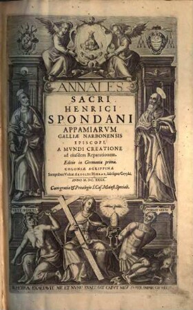 Annales Sacri Henrici Spondani Appamiarvm Galliae Narbonensis Episcopi : A Mvndi Creatione ad eiusdem Reparationem