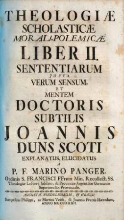 Theologia Scholastica Morali-Polemica Juxta Mentem Doctoris Subtilis Joannis Duns Scoti, Liber II.