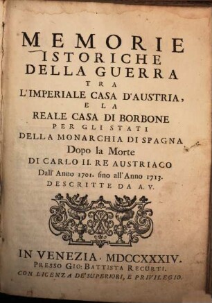 Memorie istoriche delle guerra tra l'imperiale casa d'Austria, e la reale casa di Borbone per gli stati della monarchia di Spagna