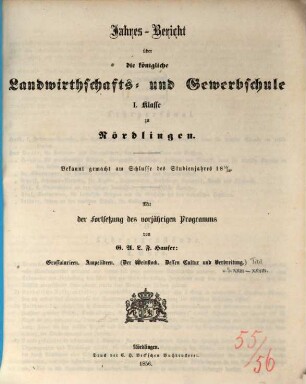 Jahresbericht über die Königliche Landwirthschafts- und Gewerbsschule I. Klasse zu Nördlingen. 1855/56