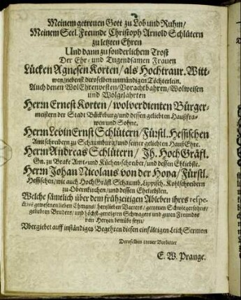 Meinem getreuen Gott [...] Der Ehr- und Tugendsamen Frawen Lücken Agnesen Korten/ [...] Herrn Ernest Korten/ [...] Herrn Levin Ernst Schlütern/ [...]