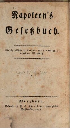 Napoleon's Gesetzbuch : Einzige officielle Ausgabe für das Großherzogthum Würzburg