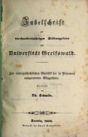 Jubelschrift zur 400Jährigen Stiftungsfeier der Universität Greifswald : Zur naturgeschichtlichen Statistik der in Pommern ausgerotteten Säugethiere