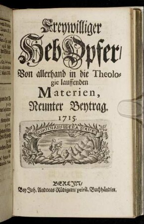 9: Freywilliger HebOpfer, Von allerhand in die Theologie lauffenden Materien