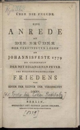 Über Die Freude : Eine Anrede An Die Brüder Der Vereinigten Logen Am Johannisfeste 1779 Bey Gelegenheit Der Mit Begangenen Feyer Des Wiederhergestellten Friedens