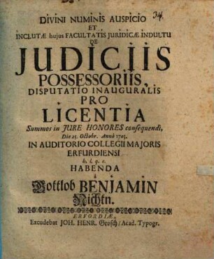 Divini Numinis Auspicio Et Inclutæ hujus Facultatis Juridicæ Indultu De Judiciis Possessoriis, Disputatio Inauguralis