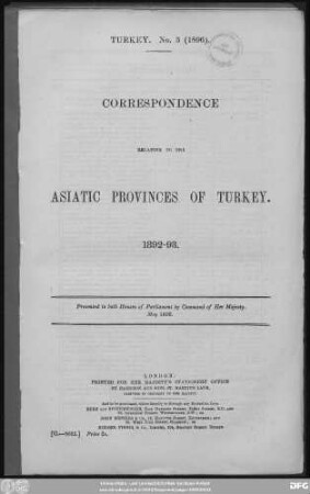Correspondence relating to the Asiatic Provinces of Turkey : 1892 - 93 ; presented to both Houses of Parliament by Command of Her Majesty - May 1896