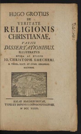Hugo Grotius De Veritate Religionis Christianae, Variis Dissertationibus. Illustratus
